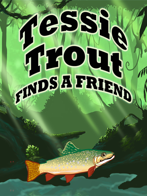 Title details for Tessie Trout Finds a Friend by Speedy Publishing - Wait list